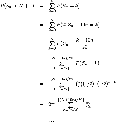 \begin{array}{lcl}
 \\ P(S_n < N+1) &=& \sum_{k=0}^N P(S_n = k)\\
 \\ &=& \sum_{k=0}^N P(20Z_n-10n = k)\\
 \\ &=& \sum_{k=0}^N P(Z_n = \dfrac{k+10n}{20})\\
 \\ &=& \sum_{k=\lceil n/2 \rceil}^{\lfloor (N+10n)/20\rfloor} P(Z_n = k)\\
 \\ &=& \sum_{k=\lceil n/2 \rceil}^{\lfloor (N+10n)/20\rfloor} \binom{n}{k}(1/2)^k(1/2)^{n-k}\\
 \\ &=& 2^{-n}\sum_{k=\lceil n/2 \rceil}^{\lfloor (N+10n)/20\rfloor} \binom{n}{k}\\
 \\ &=& \cdots
 \\ \end{array}